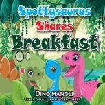 SPOTTYSAURUS SHARES BREAKFAST, Dino Manoli