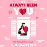 Its Always Been You, M.M. Wakeford
