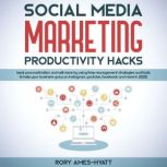 Social Media Marketing Productivity H..., Rory AmesHyatt