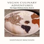 Vegan culinary adventures, Santiago Machain