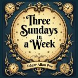 Three Sundays in a Week, Edgar Allan Poe