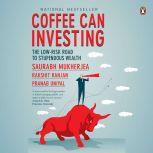 Coffee Can Investing: The Low-Risk Road to Stupendous Wealth, Saurabh Mukherjea