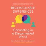 Reconcilable Differences Connecting in a Disconnected World, Dawna Markova