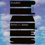 Planes A novel, Peter C Baker