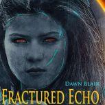 Fractured Echo, Dawn Blair