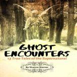 Ghost Encounters 13 True Tales of the Supernatural, Shanna Warner