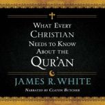 What Every Christian Needs to Know Ab..., James R. White