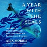 A Year with the Seals, Alix Morris