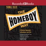 The Homeboy Way A Radical Approach to Business and Life, Thomas Vozzo