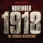 November 1918 The German Revolution, Robert Gerwarth