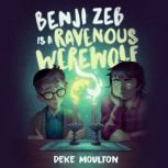 Benji Zeb Is a Ravenous Werewolf, Deke Moulton