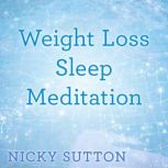 Weight Loss Sleep Meditation, Nicky Sutton