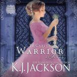 To Capture a Warrior, Logan's Legends: A Revelrys Tempest Novel, K.J. Jackson