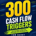 300 Cash Flow Triggers, Tom Barry