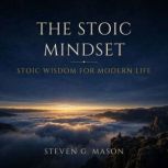 The Stoic Mindset, Steven G. Mason