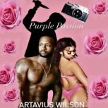 Purple Passion Self Narrated, artavius wilson