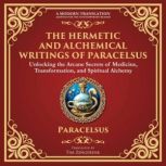 The Hermetic and Alchemical Writings ..., Paracelsus