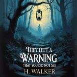 They left a warning that you did not ..., H. Walker