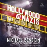 Hollywood vs. Nazis, Michael Benson