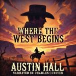 Where The West Begins, Austin Hall