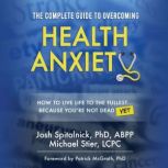 The Complete Guide to Overcoming Heal..., Dr Josh Spitalnick
