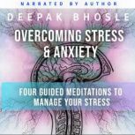 Overcoming Stress  Anxiety, Deepak Bhosle