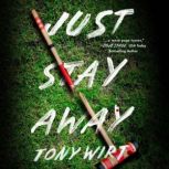 Just Stay Away, Tony Wirt