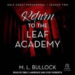 Return To The Leaf Academy, M. L. Bullock