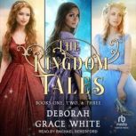 The Kingdom Tales Box Set 1, Deborah Grace White