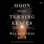 Moon of the Turning Leaves, Waubgeshig Rice