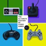 The Ultimate History of Video Games, ..., Steven L. Kent