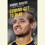 Coming Out to Play, Robbie Rogers