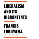 Liberalism and Its Discontents, Francis Fukuyama