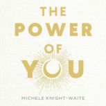 The Power of You, Michele KnightWaite