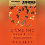 Dancing with Life Buddhist Insights for Finding Meaning and Joy in the Face of Suffering, Phillip Moffitt