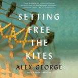 Setting Free the Kites, Alex George