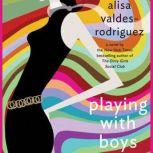 Playing with Boys, Alisa ValdesRodriguez