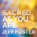 Sacred as You Are, Jeff Foster