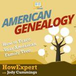 American Genealogy How to Trace Your American Family Tree, HowExpert