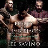 Beauty and the Lumberjacks A contemporary reverse harem romance, Lee Savino