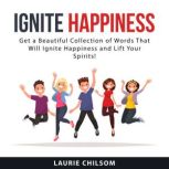 Ignite Happiness, Laurie Chilsom