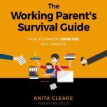 The Working Parents Survival Guide, Anita Cleare