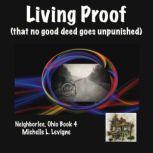 Living Proof That No Good Deed Goes ..., Michelle L. Levigne