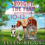 Bought the Farm Mysteries Books 1012..., Ellen Riggs