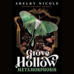 Metamorphosis A Grove Hollow Novel, Shelby Nicole