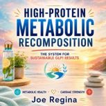 HighProtein Metabolic Recomposition, Joe Regina
