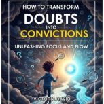 How to Transform Doubts Into Convicti..., Victoria David