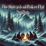 The Outcasts of Poker Flat, Bret Harte