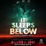 It Sleeps Below, William F. Gray