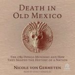 Death in Old Mexico, Nicole von Germeten